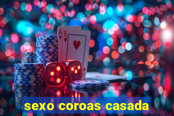 sexo coroas casada